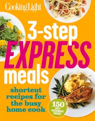 3-Step Express Meals: Easy Weeknight Recipes For Today's Home Cook (Paperback) By Of,Cooking,Light Editors