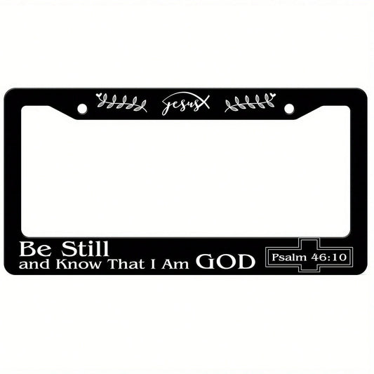 Car K, Stainless Steel "Know That I Am God Quietly" License Plate Frame- Psalm 46:10 Inspirational Design, Suitable For Standard US And Canadian License Plates, 6.3x 12.2inch, With 2 Holes, Religiou