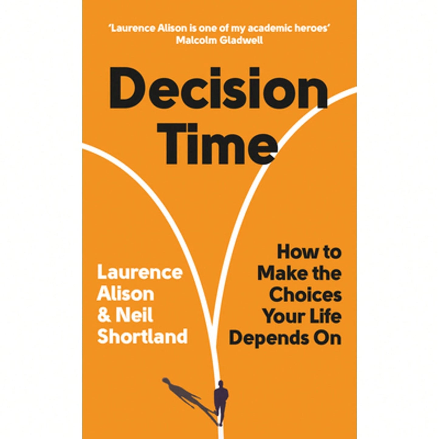 Decision Time: How To Make The Choices Your Life Depends On (Paperback) By Laurence Alison, Neil Shortland