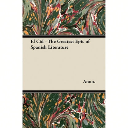 El Cid- The Greatest Epic Of Spanish Literature (Paperback) By Anon.