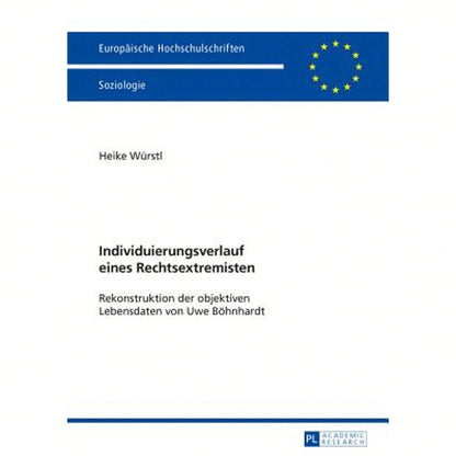 Individuierungsverlauf Eines Rechtsextremisten: Rekonstruktion Der Objektiven Lebensdaten Von Uwe (Paperback) By Heike Würstl