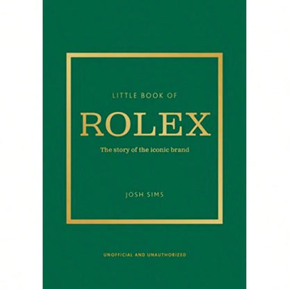 Little Book Of Rolex: The Story Behind The Iconic Brand Little Books Of Fashion