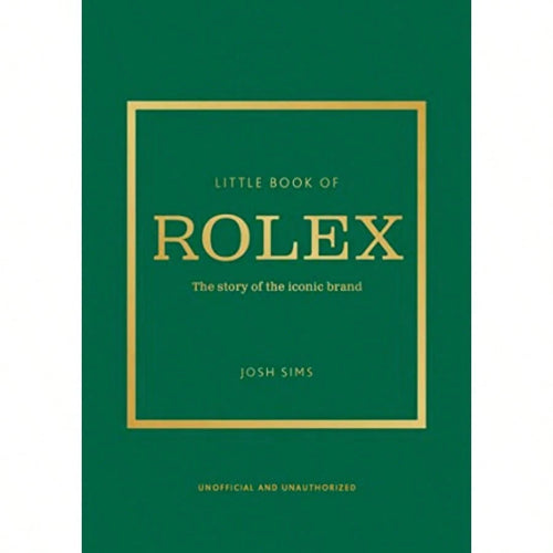 Little Book Of Rolex: The Story Behind The Iconic Brand Little Books Of Fashion