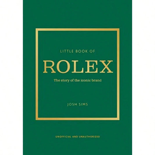 Little Book Of Rolex: The Story Behind The Iconic Brand Little Books Of Fashion