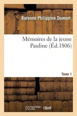 Mémoires De La Jeune Pauline. Tome 1 (Paperback) By Philippine Dumont