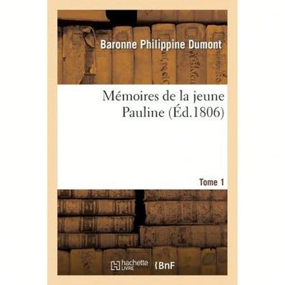 Mémoires De La Jeune Pauline. Tome 1 (Paperback) By Philippine Dumont