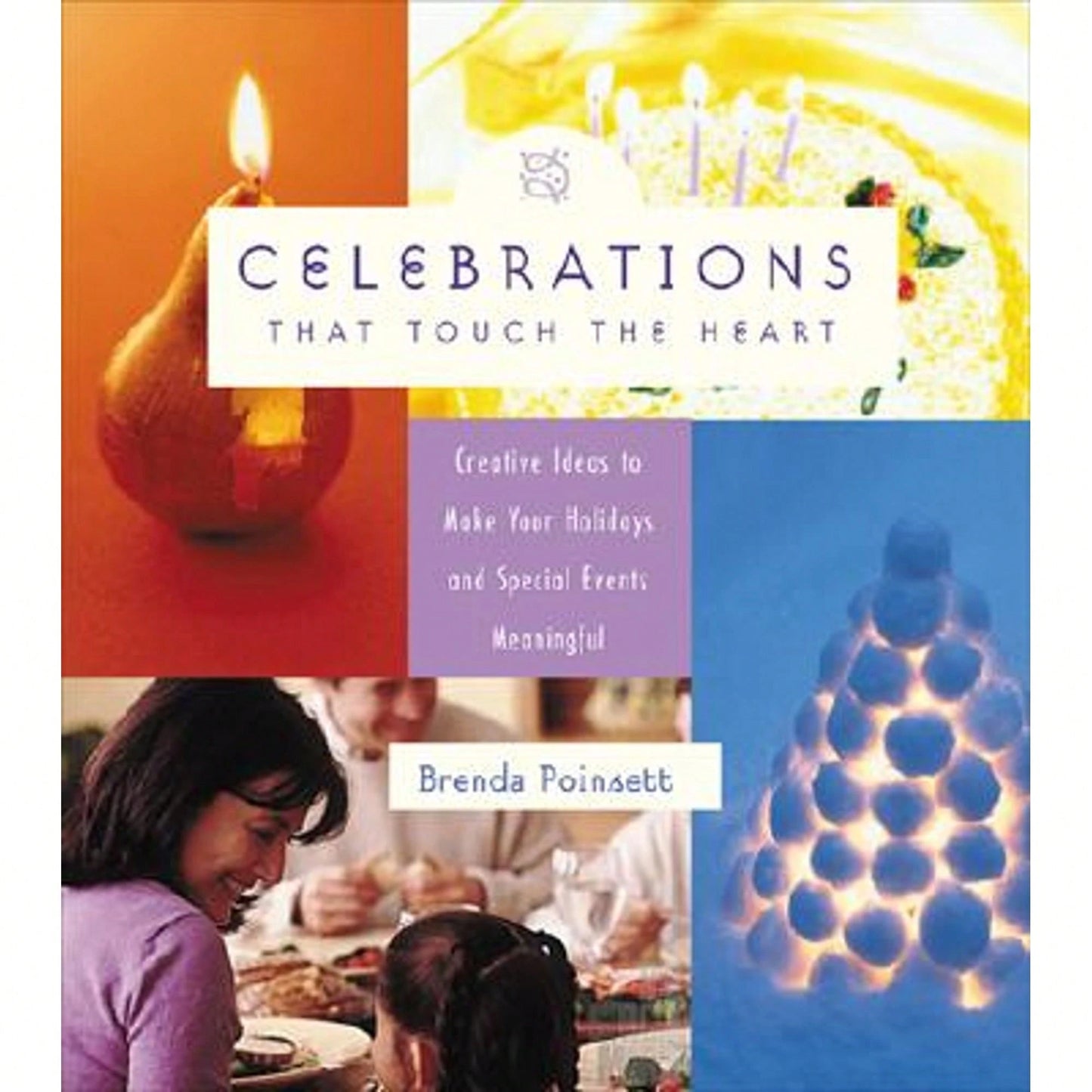 Pre-Owned Celebrations That Touch The Heart: Creative Ideas To Make Your Holidays And Special Events (Paperback) By Brenda Poinsett