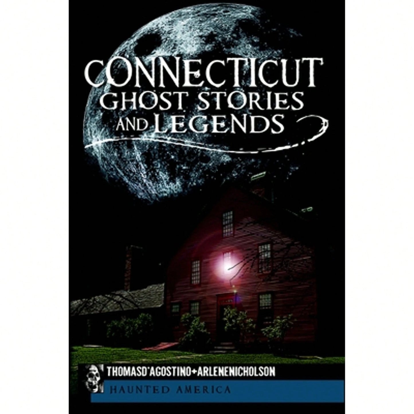 Pre-Owned Connecticut Ghost Stories And Legends (Paperback) By Thomas D'Agostino, Arlene Nicholson