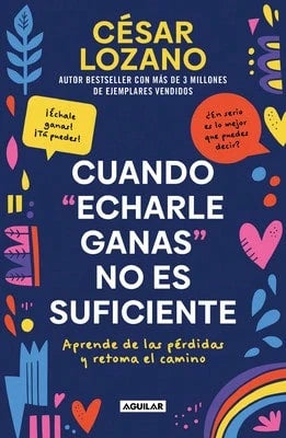 Pre-Owned Cuando Echarle Ganas No Es Suficiente/ When Hanging In There Is Not Enough (Paperback) By César Lozano