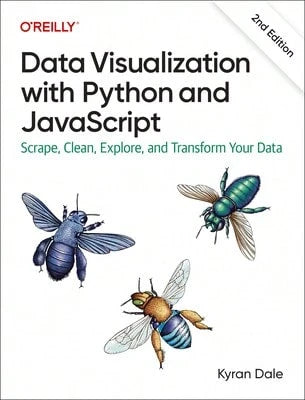 Pre-Owned Data Visualization With Python And JavaScript 2e: Scrape, Clean, Explore, And Transform (Paperback) By Kyran Dale