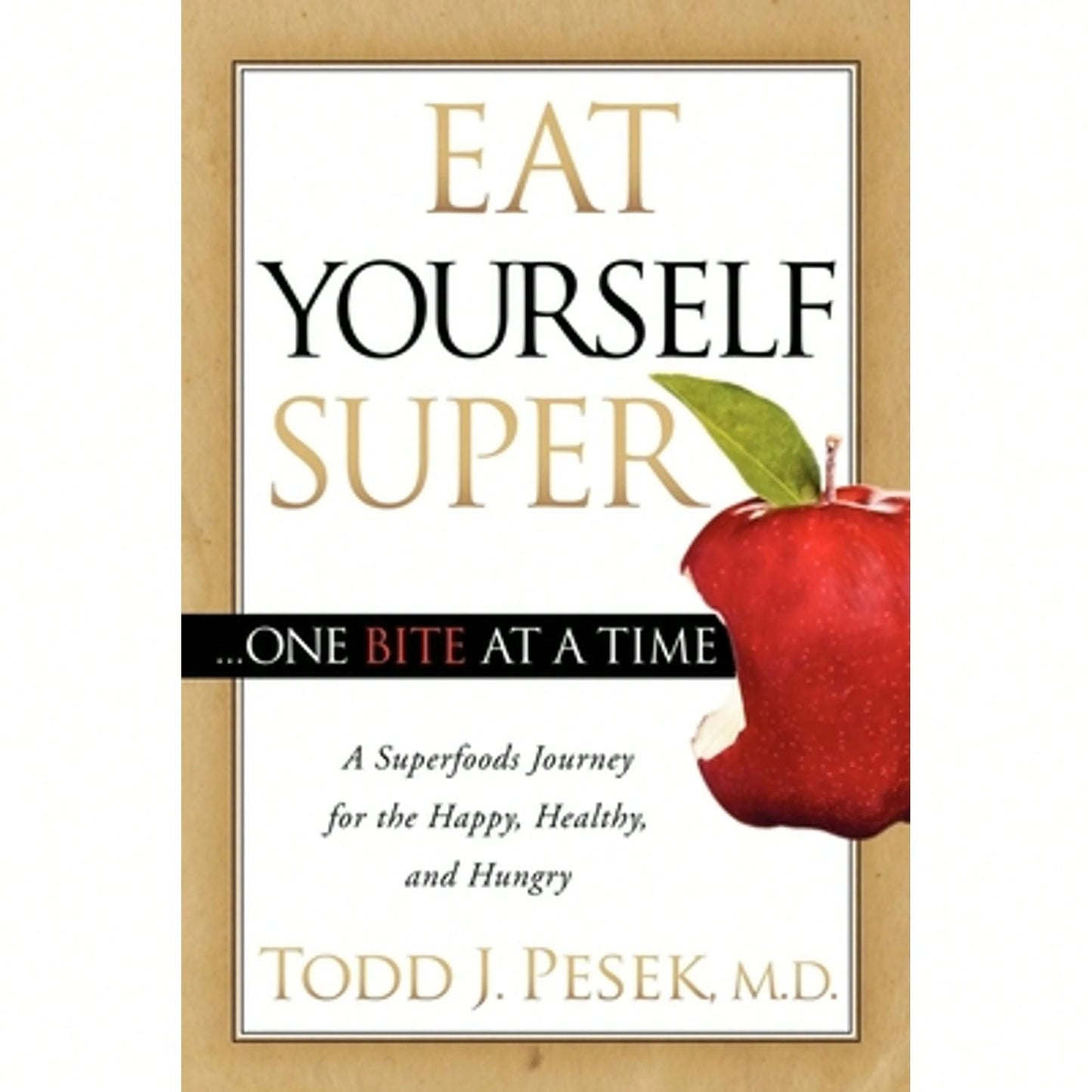 Pre-Owned Eat Yourself Super One Bite At A Time: A Superfoods Journey For The Happy, Healthy, And (Paperback) By Todd Pesek