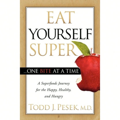 Pre-Owned Eat Yourself Super One Bite At A Time: A Superfoods Journey For The Happy, Healthy, And (Paperback) By Todd Pesek
