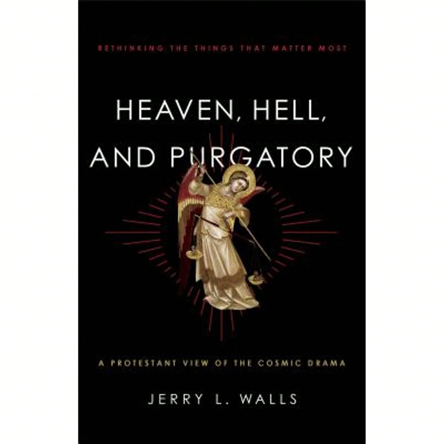 Pre-Owned Heaven, Hell, And Purgatory: Rethinking The Things That Matter Most (Paperback) By Jerry L Walls