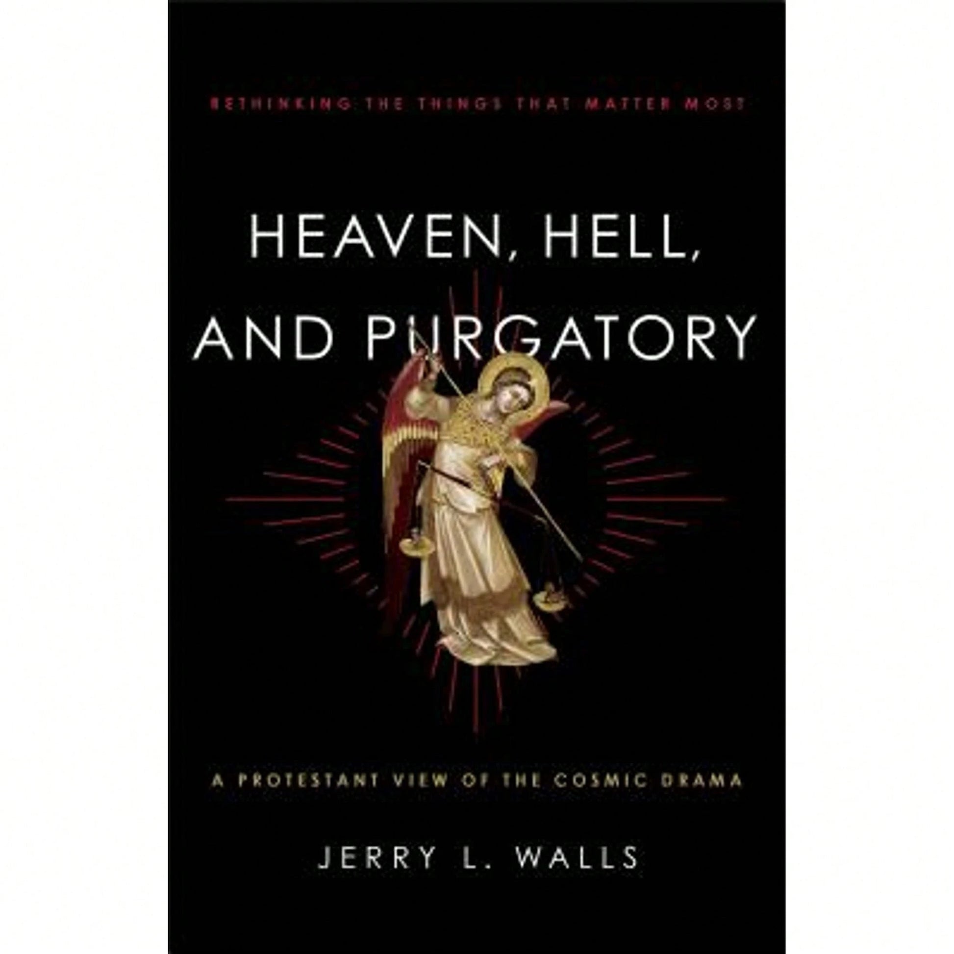 Pre-Owned Heaven, Hell, And Purgatory: Rethinking The Things That Matter Most (Paperback) By Jerry L Walls