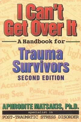 Pre-Owned I Can't Get Over It: A Handbook For Trauma Survivors (Paperback) By Aphrodite T Matsakis