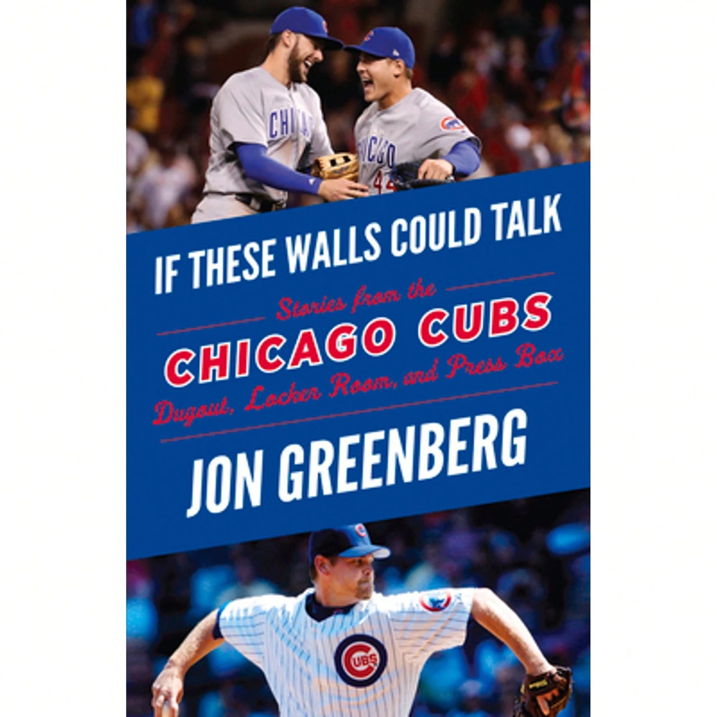 Pre-Owned If These Walls Could Talk: Chicago Cubs: Stories From The Chicago Cubs Dugout, Locker Room (Paperback) By Jon Greenberg