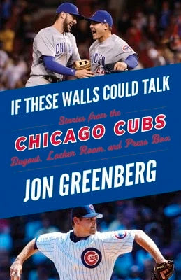Pre-Owned If These Walls Could Talk: Chicago Cubs: Stories From The Chicago Cubs Dugout, Locker Room (Paperback) By Jon Greenberg