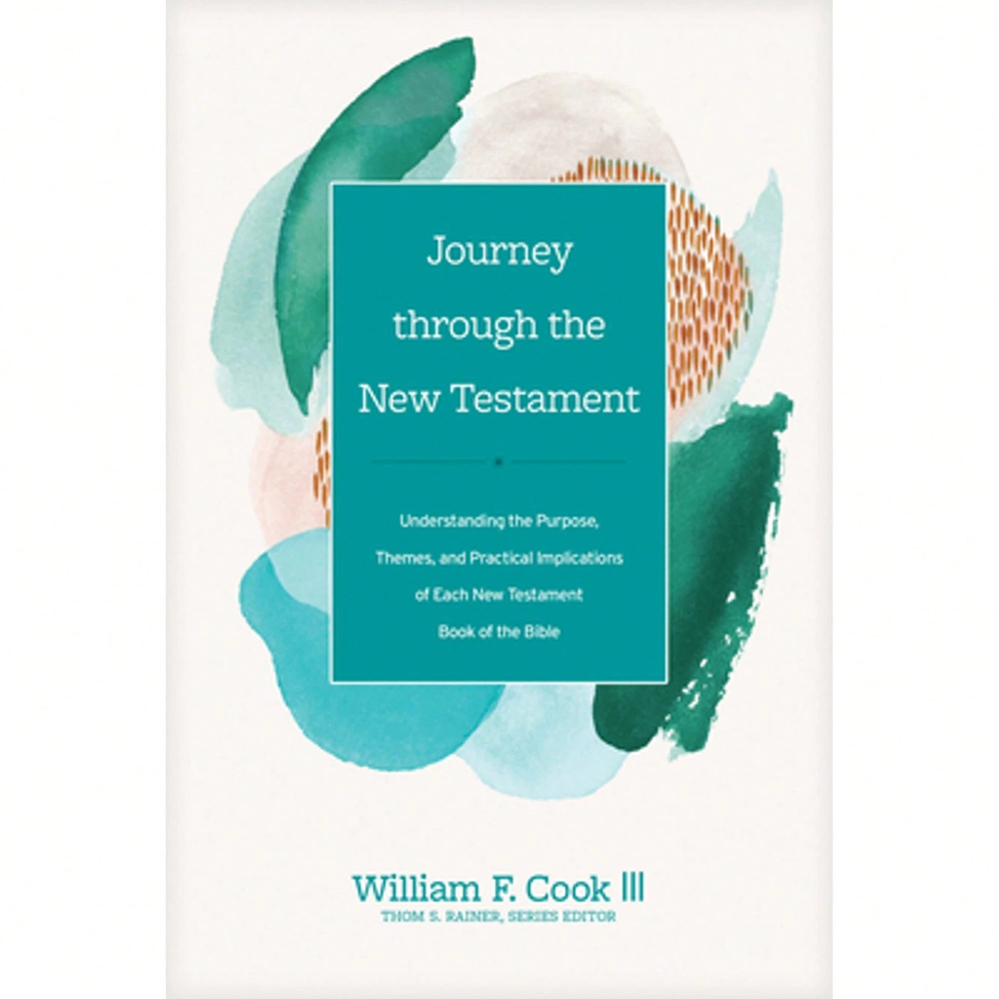 Pre-Owned Journey Through The New Testament: Understanding The Purpose, Themes, And Practical (Hardcover) By William F Cook III, Thom S Rainer