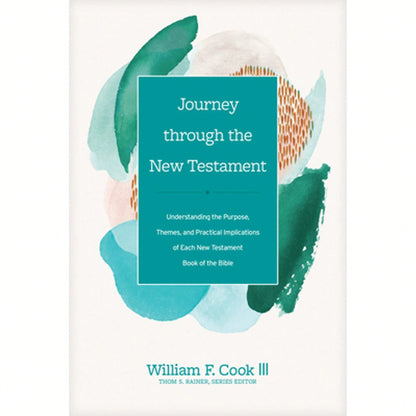 Pre-Owned Journey Through The New Testament: Understanding The Purpose, Themes, And Practical (Hardcover) By William F Cook III, Thom S Rainer