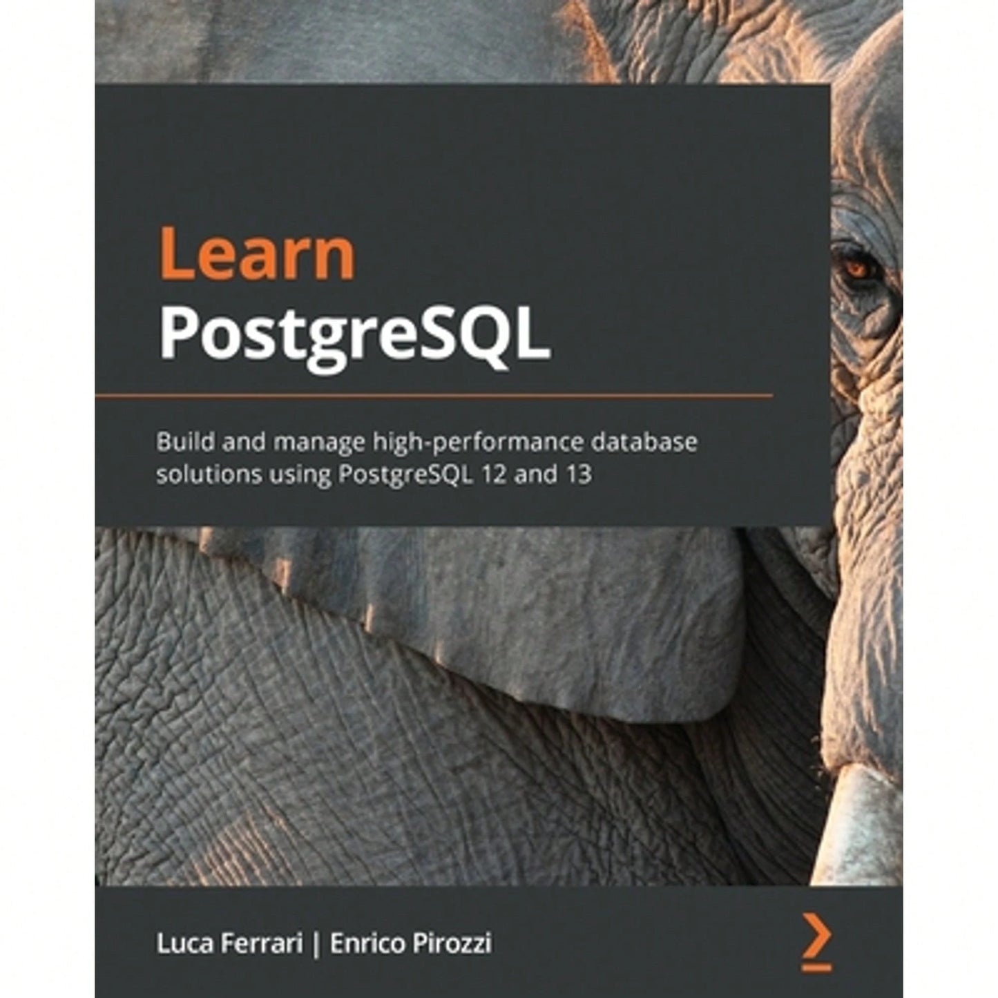 Pre-Owned Learn PostgreSQL: Build And Manage High-Performance Database Solutions Using PostgreSQL 12 (Paperback) By Luca Ferrari, Enrico Pirozzi
