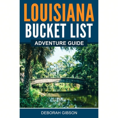 Pre-Owned Louisiana Bucket List Adventure Guide (Paperback) By Deborah Gibson