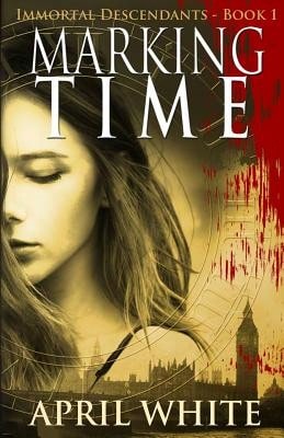 Pre-Owned Marking Time: The Immortal Descendants: Book 1 (Paperback) By April White