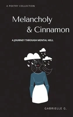 Pre-Owned Melancholy & Cinnamon: A Journey Through Mental Hell (Paperback) By Gabrielle G