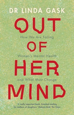 Pre-Owned Out Of Her Mind: How We Are Failing Women's Mental Health And What Must Change (Hardcover) By Linda Gask