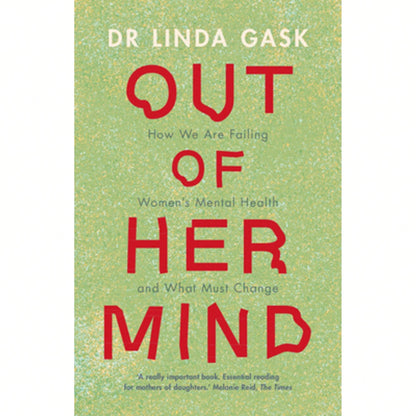 Pre-Owned Out Of Her Mind: How We Are Failing Women's Mental Health And What Must Change (Hardcover) By Linda Gask