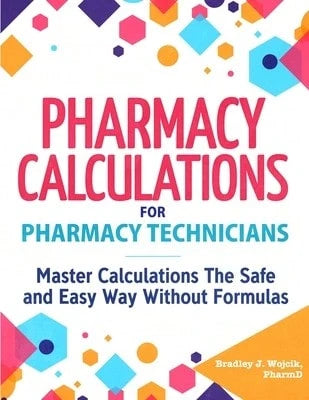 Pre-Owned Pharmacy Calculations For Pharmacy Technicians (Paperback) By Bradley J Wojcik