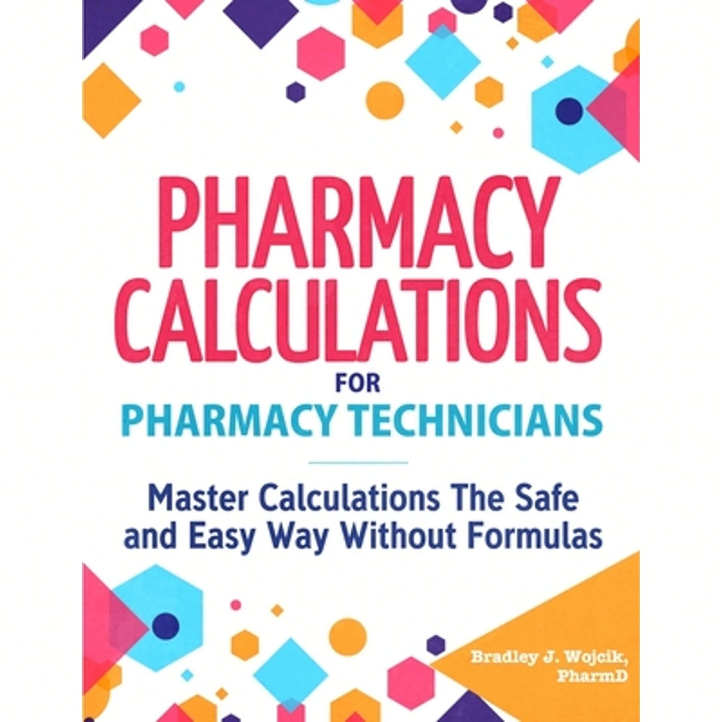 Pre-Owned Pharmacy Calculations For Pharmacy Technicians (Paperback) By Bradley J Wojcik