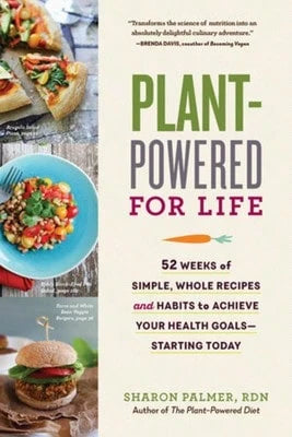 Pre-Owned Plant-Powered For Life: 52 Weeks Of Simple, Whole Recipes And Habits To Achieve Your (Paperback) By Sharon Palmer