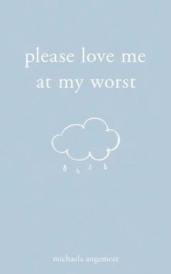 Pre-Owned Please Love Me At My Worst (Paperback) By Michaela Angemeer