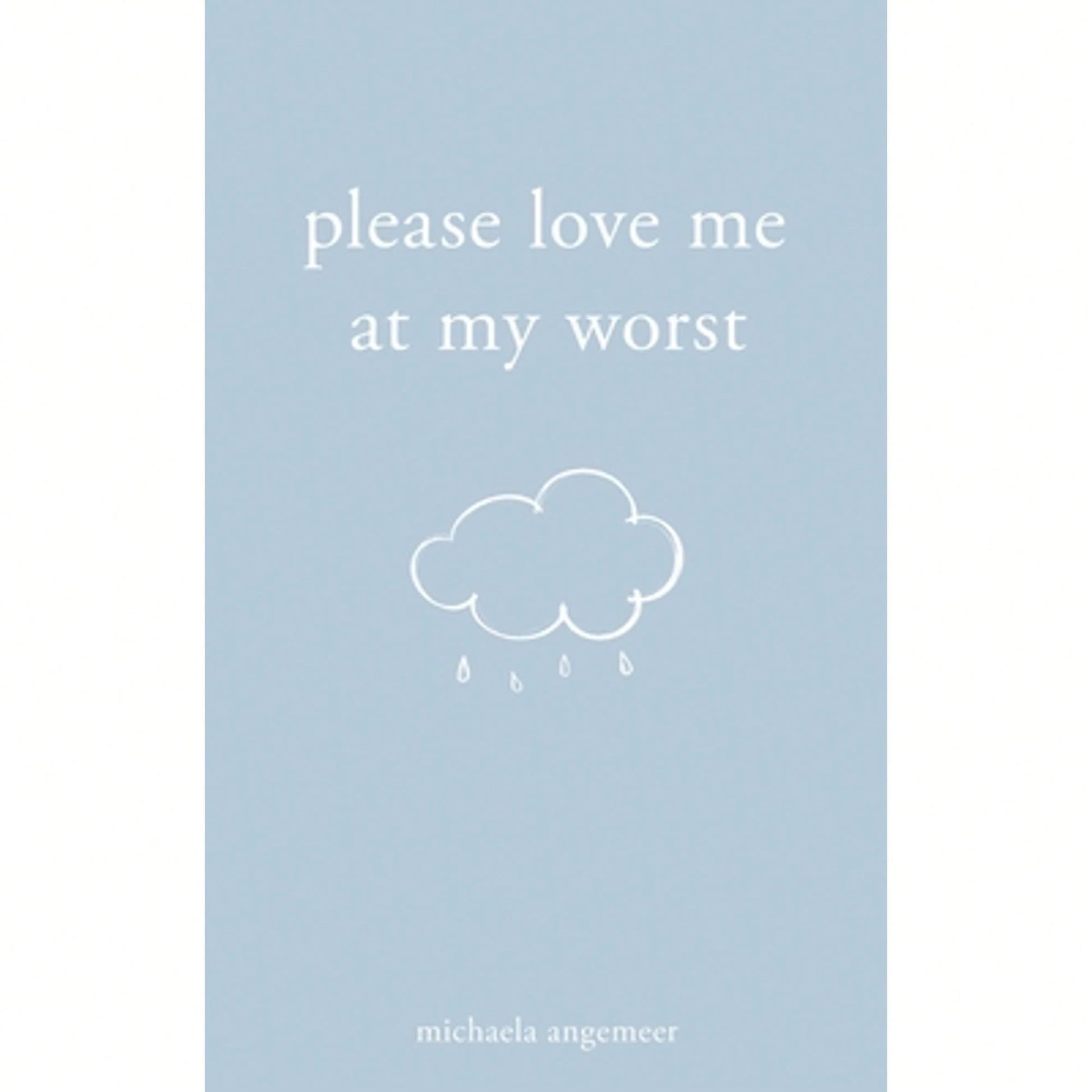 Pre-Owned Please Love Me At My Worst (Paperback) By Michaela Angemeer