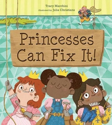 Pre-Owned Princesses Can Fix It! (Hardcover) By Tracy Marchini