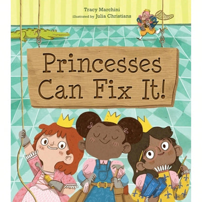 Pre-Owned Princesses Can Fix It! (Hardcover) By Tracy Marchini