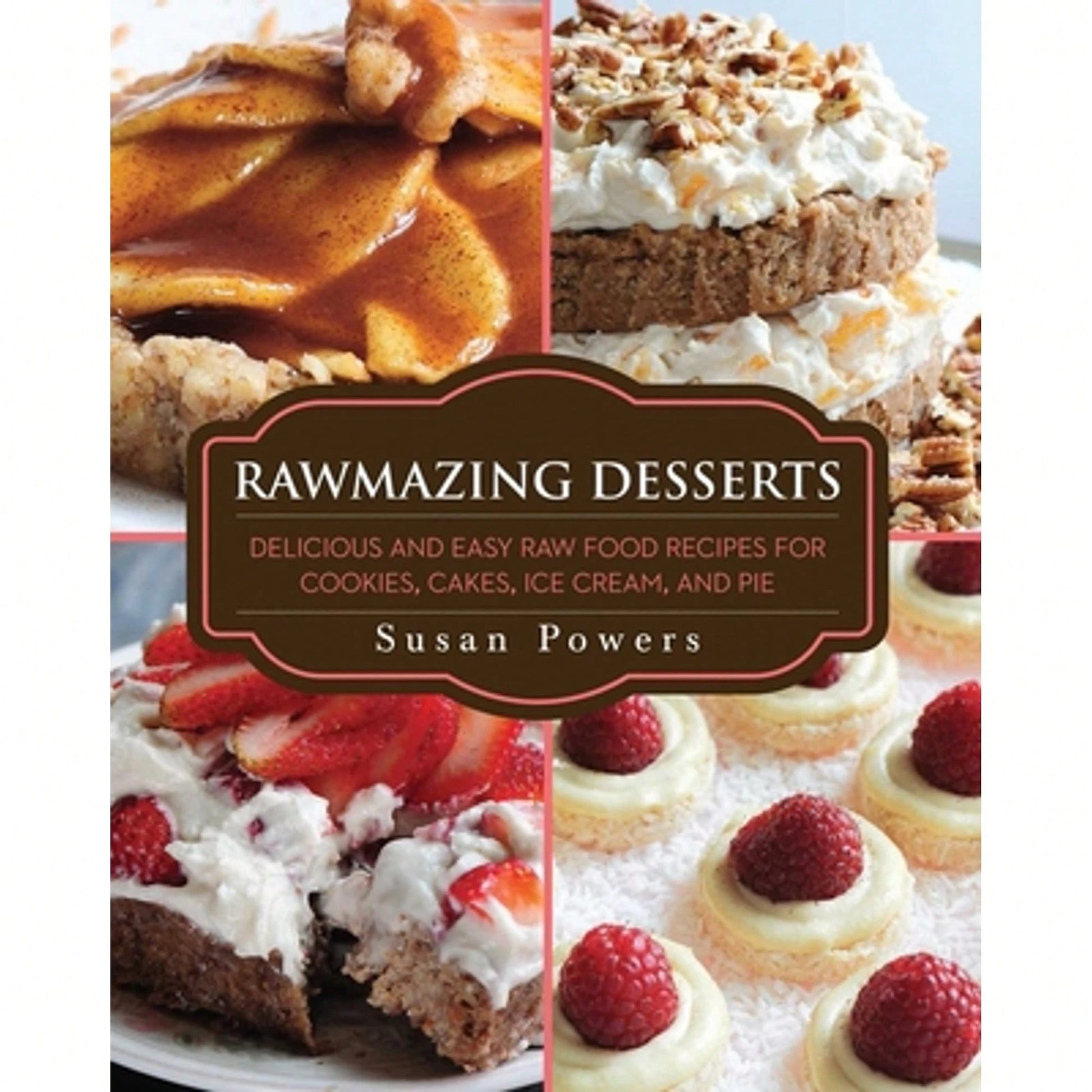 Pre-Owned Rawmazing Desserts: Delicious And Easy Raw Food Recipes For Cookies, Cakes, Ice Cream, And (Paperback) By Susan Powers