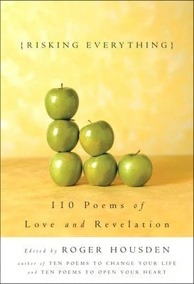 Pre-Owned Risking Everything: 110 Poems Of Love And Revelation (Hardcover) By Roger Housden