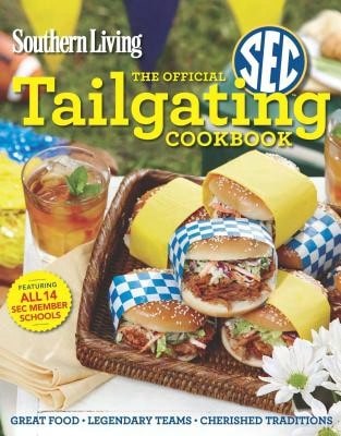 Pre-Owned Southern Living The Official SEC Tailgating Cookbook: Great Food Legendary Teams Cherished (Paperback) By The Editors Of Southern Living