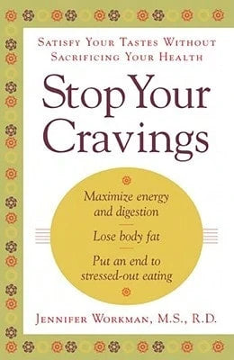 Pre-Owned Stop Your Cravings: Satisfy Your Tastes Without Sacrificing Your Health (Paperback) By Jennifer Workman