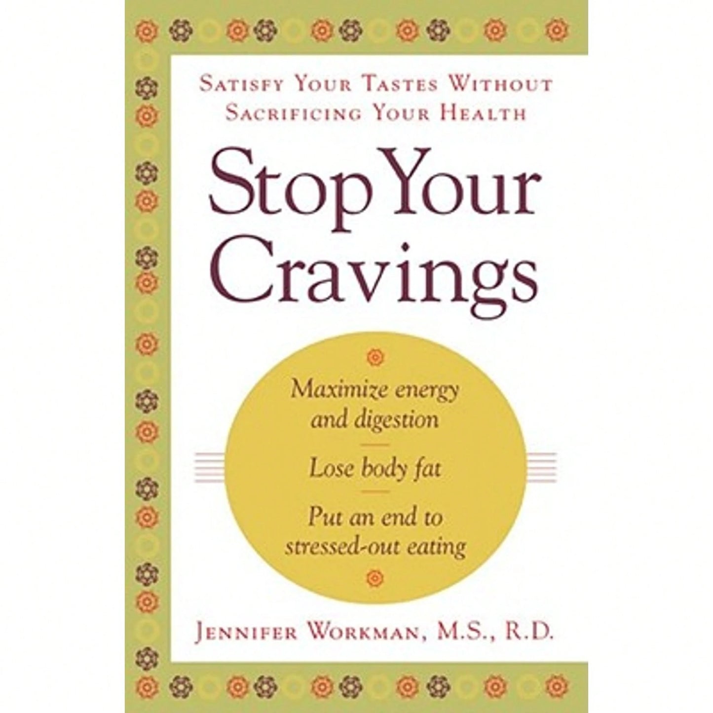 Pre-Owned Stop Your Cravings: Satisfy Your Tastes Without Sacrificing Your Health (Paperback) By Jennifer Workman
