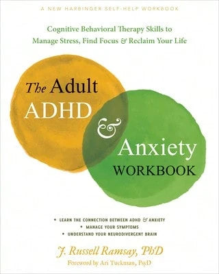 Pre-Owned The Adult ADHD And Anxiety Workbook: Cognitive Behavioral Therapy Skills To Manage Stress, (Paperback) By J Russell Ramsay, Ari Tuckman