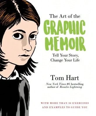 Pre-Owned The Art Of The Graphic Memoir: Tell Your Story, Change Your Life (Paperback) By Tom Hart