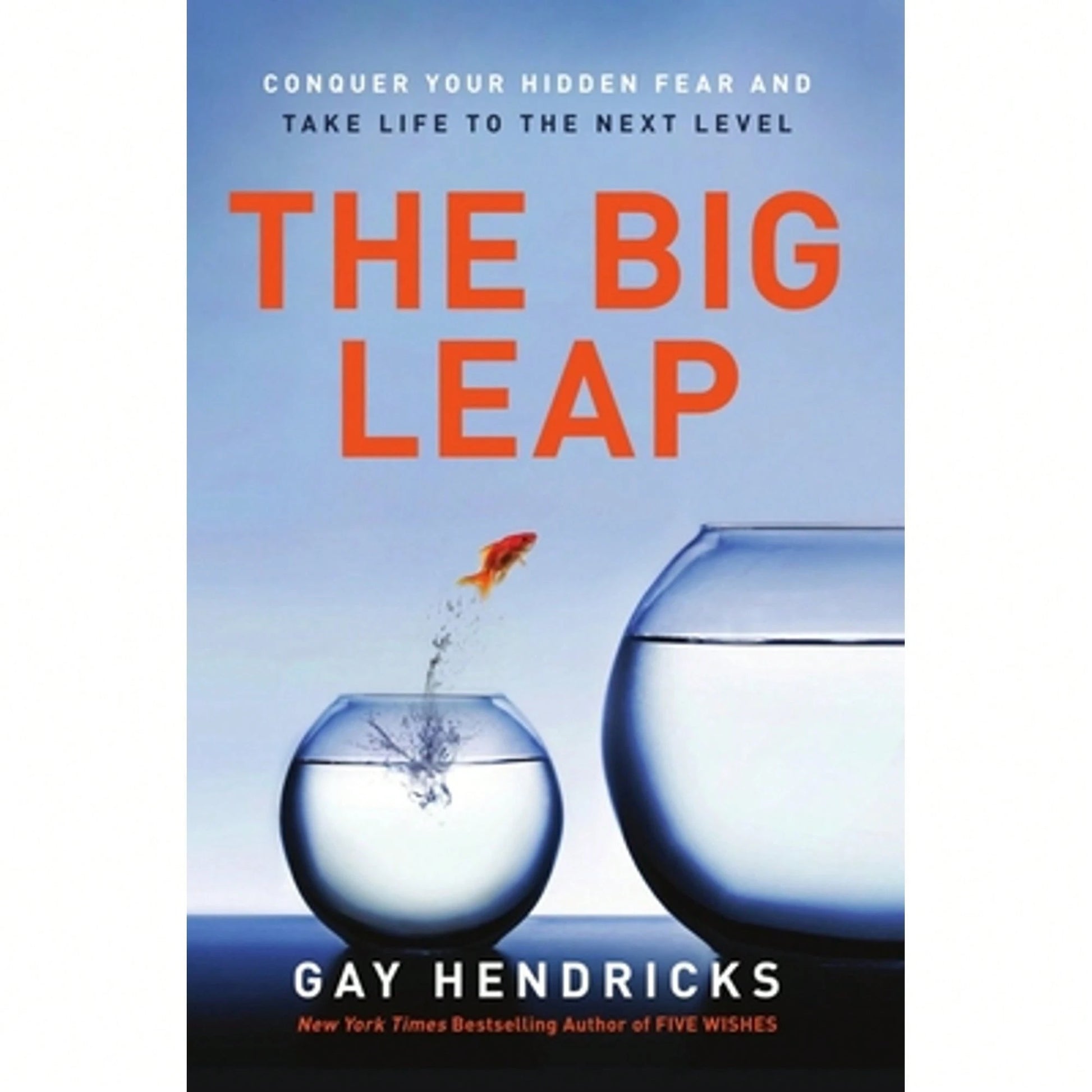 Pre-Owned The Big Leap: Conquer Your Hidden Fear And Take Life To The Next Level (Paperback) By Dr. Gay Hendricks