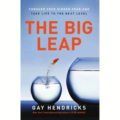 Pre-Owned The Big Leap: Conquer Your Hidden Fear And Take Life To The Next Level (Paperback) By Dr. Gay Hendricks