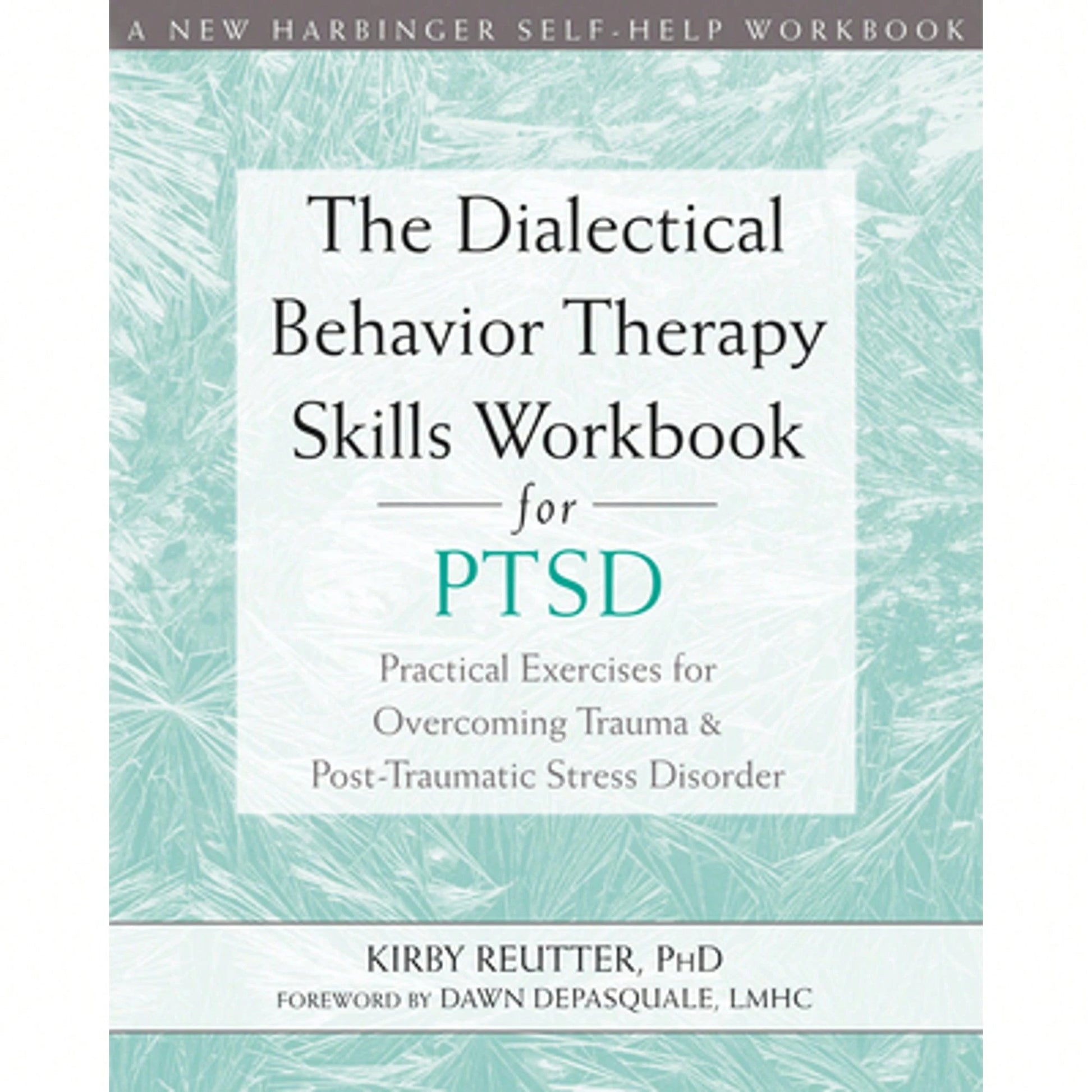 Pre-Owned The Dialectical Behavior Therapy Skills Workbook For Ptsd: Practical Exercises For (Paperback) By Kirby Reutter, Dawn DePasquale
