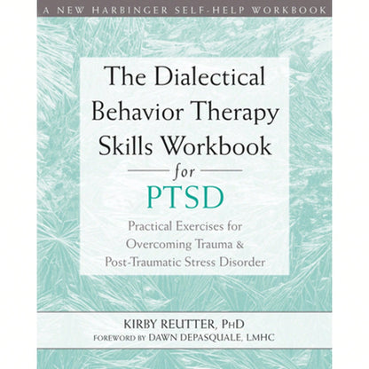 Pre-Owned The Dialectical Behavior Therapy Skills Workbook For Ptsd: Practical Exercises For (Paperback) By Kirby Reutter, Dawn DePasquale