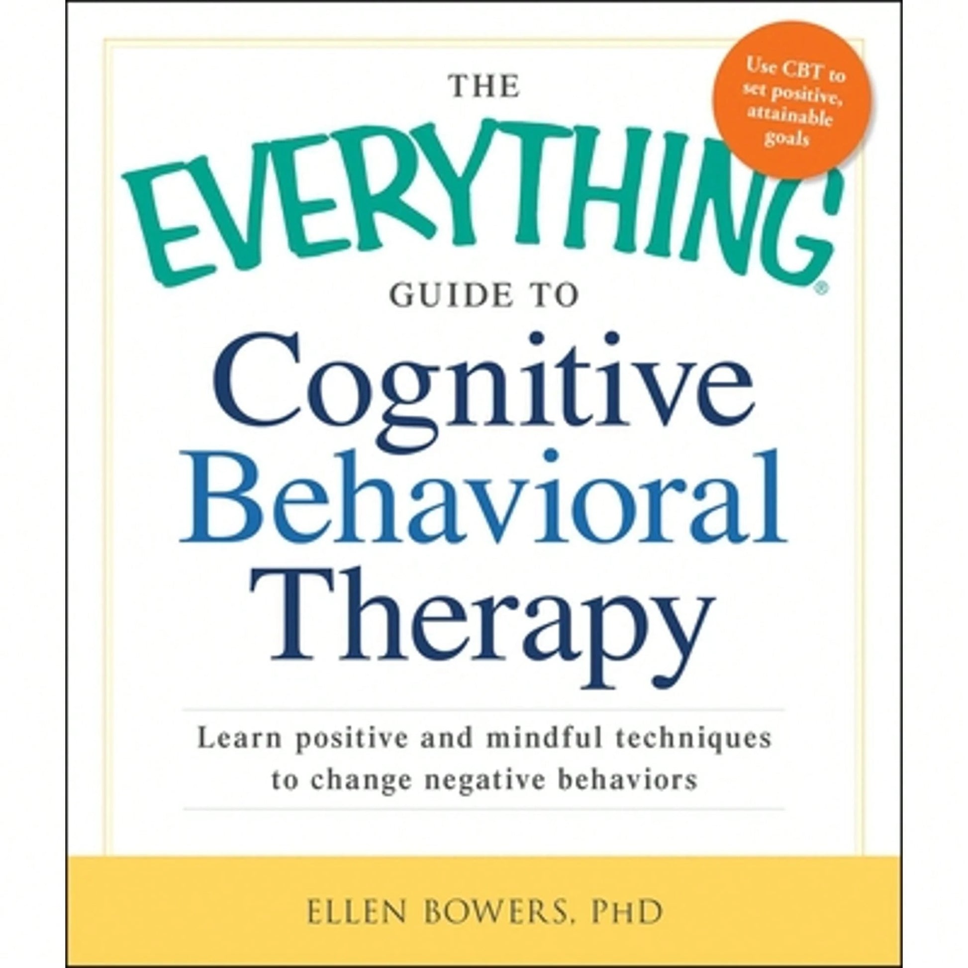 Pre-Owned The Everything Guide To Cognitive Behavioral Therapy: Learn Positive And Mindful (Paperback) By Ellen Bowers