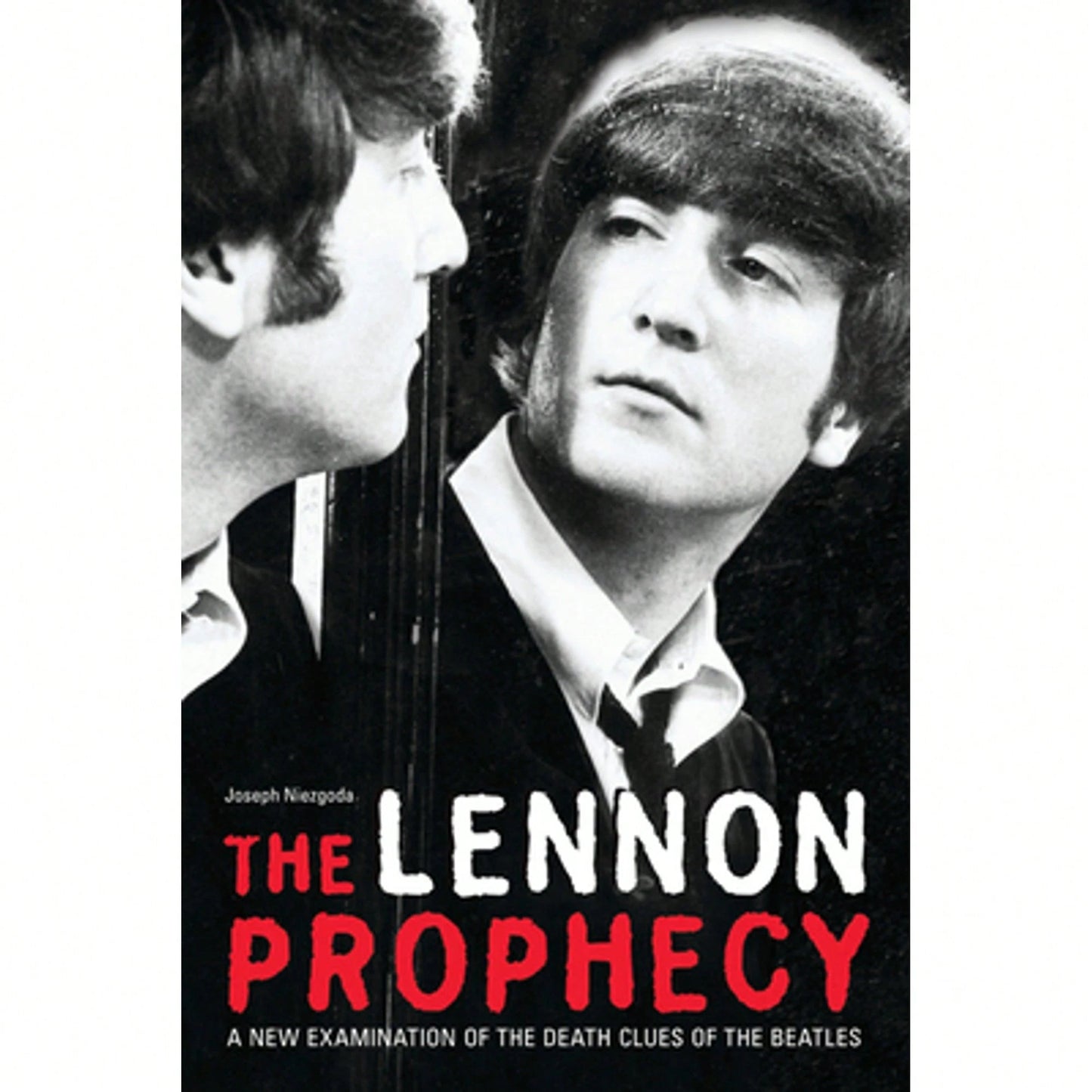 Pre-Owned The Lennon Prophecy: A New Examination Of The Death Clues Of The Beatles (Paperback) By Joseph Niezgoda