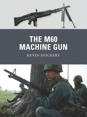 Pre-Owned The M60 Machine Gun (Paperback) By Kevin Dockery